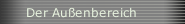 Der Au&szlig;enbereich